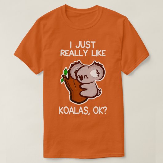 Ich mag Koalas wirklich T-Shirt (Design vorne)