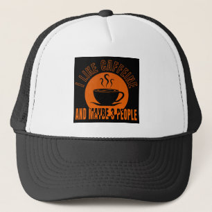 ich mag Koffein und vielleicht 3 Leute Truckerkappe