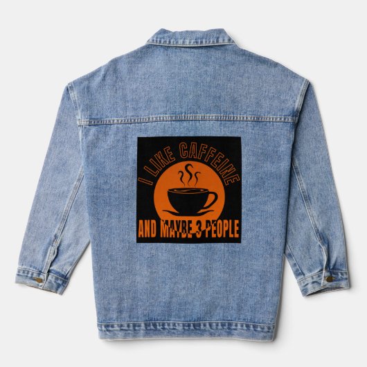 Ich mag Koffein und vielleicht 3 Personen Jeansjacke (Rückseite)
