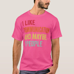 Ich mag Kommunikation vielleicht 3 Leute T-Shirt