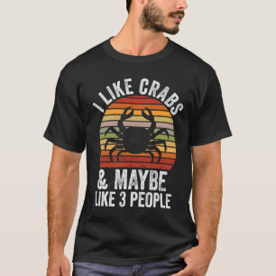 Ich mag Krebse und vielleicht 3 Leute, die gerne K T-Shirt