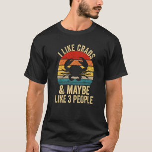 Ich mag Krebse und vielleicht 3 Leute Krebse T-Shirt