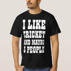 ICH MAG KRICKET UND VIELLEICHT 3 PERSONEN T - Shir T-Shirt
