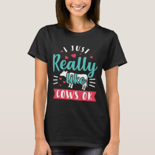 Ich mag Kühe einfach so. T-Shirt