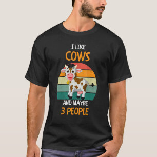 Ich mag Kühe und vielleicht 3 Leute 3 T-Shirt