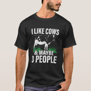 Ich mag Kühe & Vielleicht 3 Leute Landwirtschaft T T-Shirt