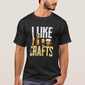 Ich mag Kunsthandwerk Funny Craft Bierliebhaber T-Shirt