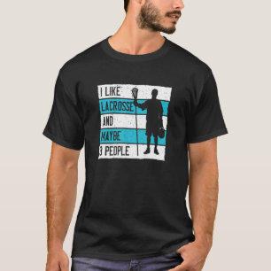 Ich mag Lacrosse und vielleicht 3 Leute T-Shirt