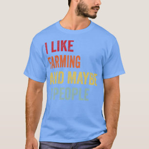 Ich mag Landwirtschaft vielleicht 3 Leute T-Shirt