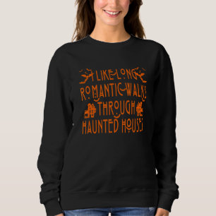 Ich mag lange romantische Spaziergänge durch Spuk Sweatshirt