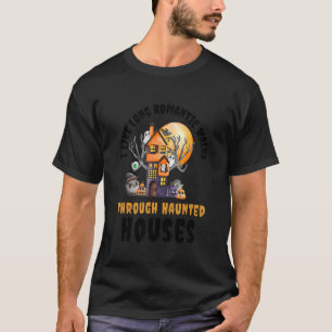 Ich mag lange romantische Spaziergänge durch Spuk  T-Shirt