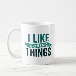 Ich mag langweilige Dinge Kaffeetasse