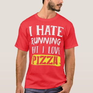 Ich mag laufen, aber ich Liebe Pizza T - Shirt