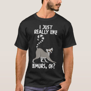 Ich mag Lemurs wirklich. T-Shirt