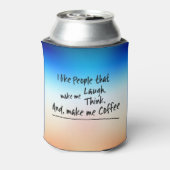 Ich mag Leute, die mich zum Kaffee machen.. Dosenkühler (Kanne Rückseite)