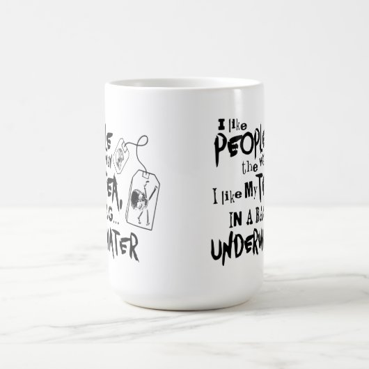Ich mag Leute, wie ich meinen Tee mag Kaffeetasse (Mittel)