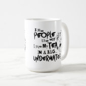 Ich mag Leute, wie ich meinen Tee mag Kaffeetasse (VorderseiteRechts)