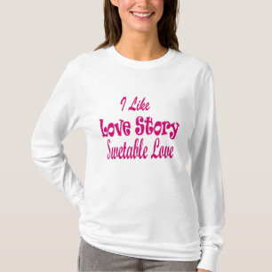 Ich mag Liebe Story T - Shirt