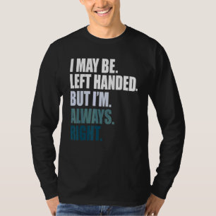 Ich mag links, aber er ist immer richtig links T-Shirt