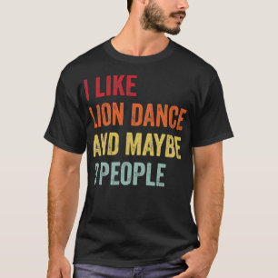 Ich mag Lion Dance Vielleicht 3 Personen T-Shirt