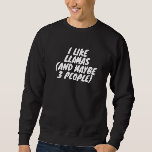Ich mag Llamas und vielleicht 3 Leute Sweatshirt