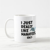Ich mag Manatees wirklich, ok? Kaffeetasse (Links)