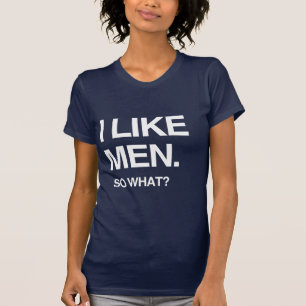 ICH MAG MÄNNER NA UND T-Shirt