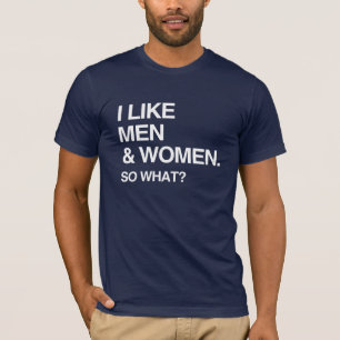 ICH MAG MÄNNER UND FRAUEN, NA UND? T-Shirt