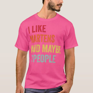 Ich mag Martens vielleicht 3 Leute T-Shirt