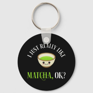 Ich mag Matcha wirklich, ok? Funny Tea Lover Schlüsselanhänger