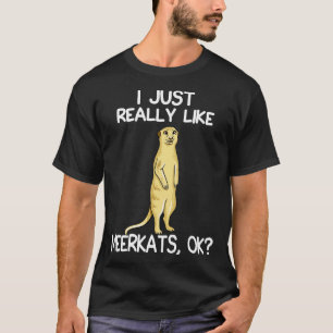 Ich mag Meerkats einfach nur T-Shirt