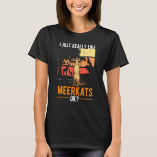 Ich mag Meerkats einfach nur T-Shirt