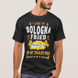 Ich mag mein Bologna gebraten und meinen breiten T-Shirt