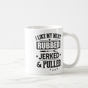 Ich mag mein Fleisch krummen Jerked und gepanzert Kaffeetasse