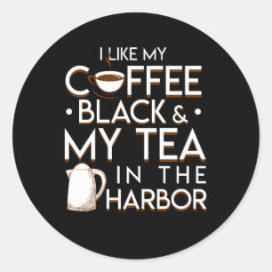 Ich mag mein Kaffee-Schwarzes mein Tee im Hafen Runder Aufkleber