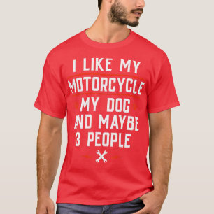 Ich mag mein Motorrad mein Hund und vielleicht 3 L T-Shirt