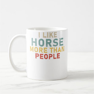 Ich mag mein Pferd mehr als die meisten Menschen, Kaffeetasse