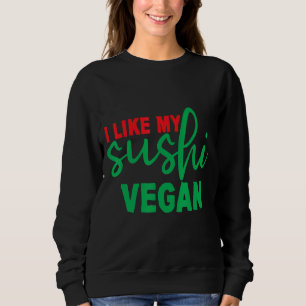 Ich mag mein Sushi Vegan Sweatshirt