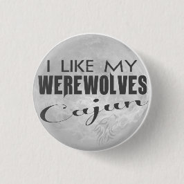 Ich mag mein Werewolves Cajun Button