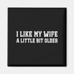 Ich mag meine Frau ein bisschen älter Lustiger Ehe Magnet