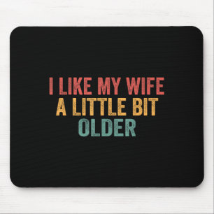 Ich mag meine Frau ein bisschen älter Lustiger Ehe Mousepad