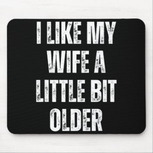 Ich mag meine Frau ein bisschen älter Lustiger Ehe Mousepad