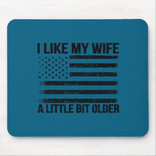 Ich mag meine Frau ein bisschen älter lustiger Ehe Mousepad