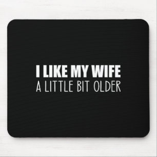 Ich mag meine Frau ein bisschen älter - Lustiger S Mousepad