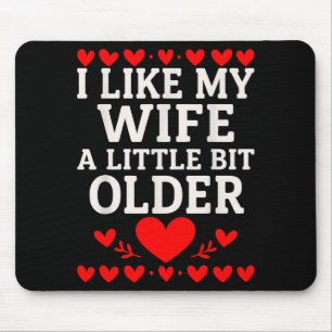 Ich mag meine Frau ein bisschen älter zum Valentin Mousepad