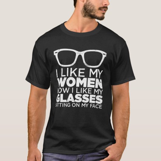 Ich mag meine Frauen, wie ich meine Brille mag Les T-Shirt (Vorderseite)