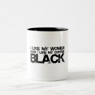 Ich mag meine Frauen, wie ich meinen Kaffee mag Zweifarbige Tasse