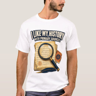 Ich mag meine Geschichte mit Primärquellen Lustige T-Shirt