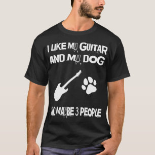 Ich mag meine Gitarre und meinen Hund und vielleic T-Shirt