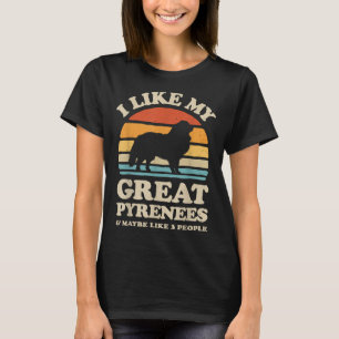 Ich mag meine großen Pyrenäen Pyrenäen Mountain Do T-Shirt